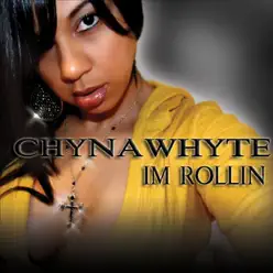 Im Rollin - Chyna Whyte Im Rollin - Chyna Whyte