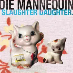 Slaughter Daughter - EP - Die Mannequin