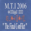 M.T.I. 2006 "Final Conflict"