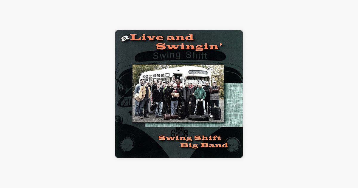 Alive And Swingin Von Swing Shift Big Band