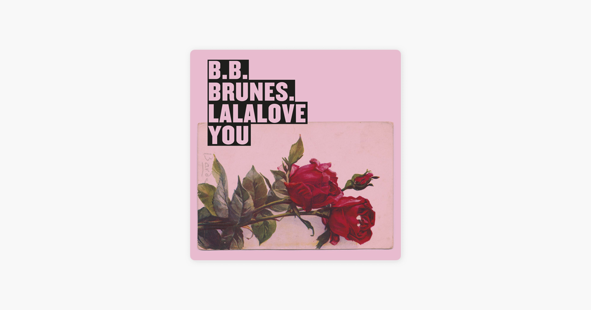 ‎Lalalove You - Single by BB Brunes on Apple Music