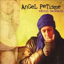 Ángel Petisme: Éxitos Secretos - Ángel Petisme