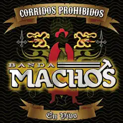 Corridos Prohibidos (En Vívo) - Banda Machos