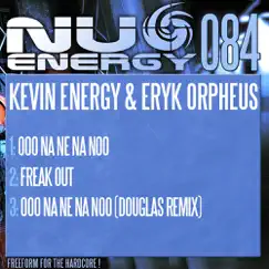 Ooo Na Ne Na Noo / Freak Out - EP by Kevin Energy & Eryk Orpheus album reviews, ratings, credits