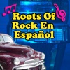 Roots Of Rock En Español