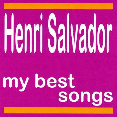 My Best Songs : Henri Salvador - Henri Salvador