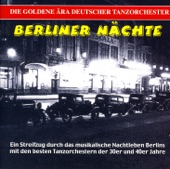 Die goldene Ära deutscher Tanzorchester: Berliner Nächte