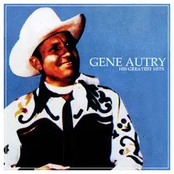 His Greatest Hits (Remastered) - Gene Autry