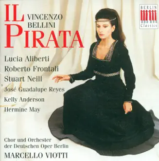 Bellini: Il Pirata by Marcello Viotti & Berlin Deutsche Opera Orchestra album reviews, ratings, credits