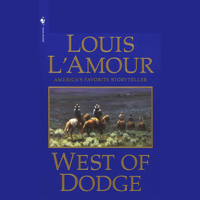 Louis L'Amour - West of Dodge (Dramatized) (Unabridged) artwork