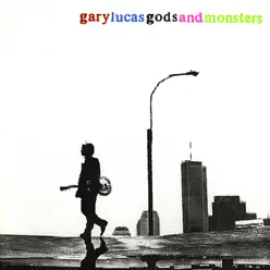 Gods and Monsters - Gary Lucas Gods and Monsters - Gary Lucas
