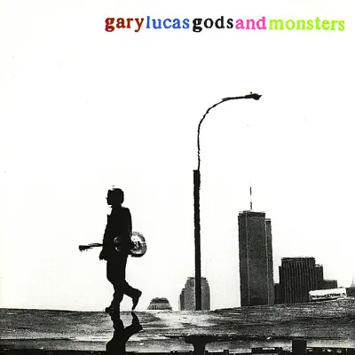 Gods and Monsters - Gary Lucas Gods and Monsters - Gary Lucas