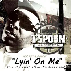 Lyin' on Me - Single - T-Spoon Lyin' on Me - Single - T-Spoon