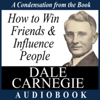 Dale Carnegie - How to Win Friends and Influence People: A Condensation from the Book (Unabridged) artwork
