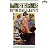 Raunchy Business - Hot Nuts & Lollypops artwork
