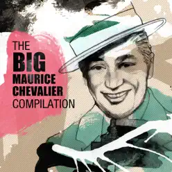 The BIG Maurice Chevalier Compilation - Maurice Chevalier