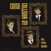 Crush Collision Trio - Need Some of That