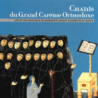 Monastic Choir of St Elisabeth Convent - Chants du grand carême orthodoxe artwork