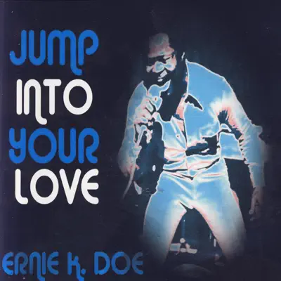 Jump Into Your Love - Ernie K-Doe