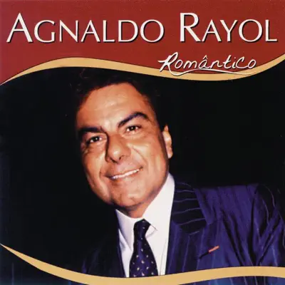 Série Romântico: Agnaldo Rayol - Agnaldo Rayol
