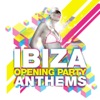 Ibiza Opening Party Anthems, 2011