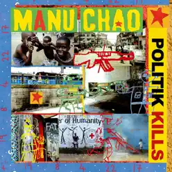 Politik Kills - Manu Chao Politik Kills - Manu Chao