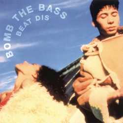 Bomb the Bass - Don't Make Me Wait