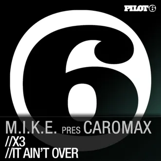 X3 / It Aint Over (M.I.K.E. Presents Caromax) - Single by M.I.K.E. & Caromax album reviews, ratings, credits