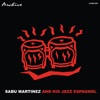 Sabu Martinez and His Jazz Espagnole
