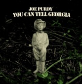 Joe Purdy - Can't Get it Right Today (You Can Tell Georgia)