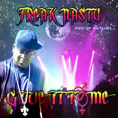 Give It To Me - Single by Freak Nasty album reviews, ratings, credits