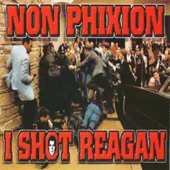 I Shot Reagan - Non Phixion