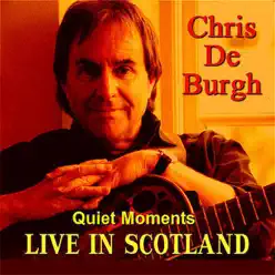 Quiet Moments: Live In Scotland - Chris de Burgh