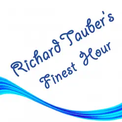Richard Tauber's Finest Hour - Richard Tauber Richard Tauber's Finest Hour - Richard Tauber