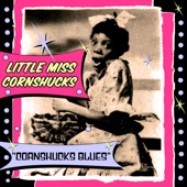 Little Miss Cornshucks - Have You Ever Loved Somebody