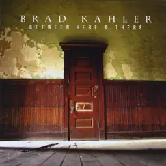 Between Here & There by Brad Kahler album reviews, ratings, credits