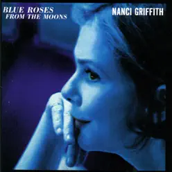 Blue Roses From the Moons - Nanci Griffith
