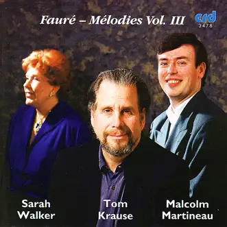 Fauré: Melodies, Vol. 3 by Malcolm Martineau, Sarah Walker & Tom Krause album reviews, ratings, credits