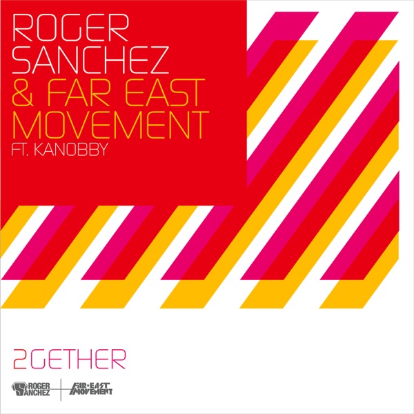 2gether (Radio Edit) [feat. Kanobby] - Single - Far East Movement & Roger Sanchez