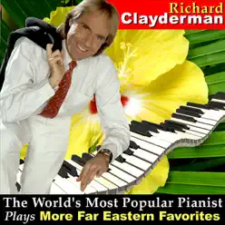 The World's Most Popular Pianist Plays More Far Eastern Favorites - Richard Clayderman The World's Most Popular Pianist Plays More Far Eastern Favorites - Richard Clayderman