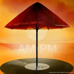 Just Music Cafe Vol. 2 - AM:PM by Various Artists album reviews, ratings, credits