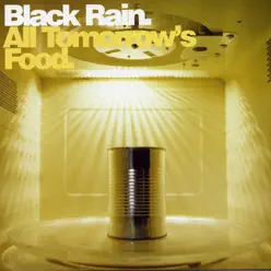 All Tomorrows Food - Black Rain All Tomorrows Food - Black Rain