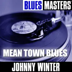 Blues Masters: Mean Town Blues - Johnny Winter