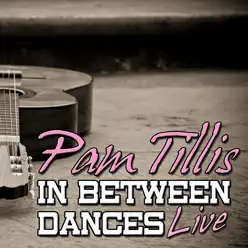 In Between Dances: Live - Pam Tillis