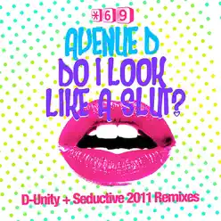 Do I Look Like A Slut? D-Unity + Seductive 2011 Remixes - Single - Avenue D Do I Look Like A Slut? D-Unity + Seductive 2011 Remixes - Single - Avenue D
