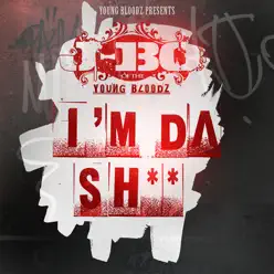 YoungBloodZ Presents J-Bo I'm Da Sh** (Single) - YoungBloodz YoungBloodZ Presents J-Bo I'm Da Sh** (Single) - YoungBloodz