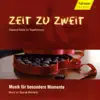 Zeit Zu Zweit - Classical Music for Togetherness album lyrics, reviews, download