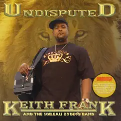 Undisputed (Double Disc) by Keith Frank & The Soileau Zydeco Band album reviews, ratings, credits