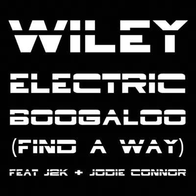 Electric Boogaloo (Find a Way) [feat. J2K & Jodie Connor] - EP - Wiley