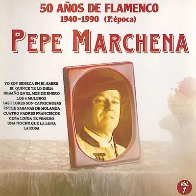 50 Años de Flamenco, Vol. 1 - Pepe Marchena